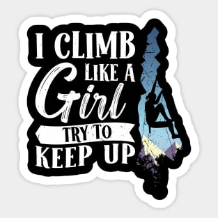 I Climb like a Girl Try to keep up Climbing Sticker